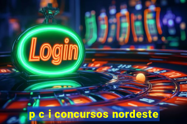 p c i concursos nordeste